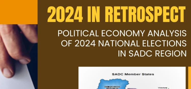 2024 in Retrospect Political Economy Analysis of 2024 National Elections in SADC Region
